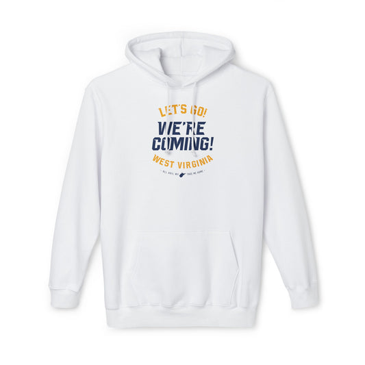 LET'S GO! WE'RE COMING. WEST VIRGINIA. ALL HAIL WV. TAKE ME HOME. - Unisex Hooded Sweatshirt, Made in US