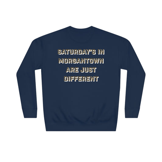 SATURDAY’S IN MORGANTOWN ARE JUST DIFFERENT - Unisex Crew Sweatshirt