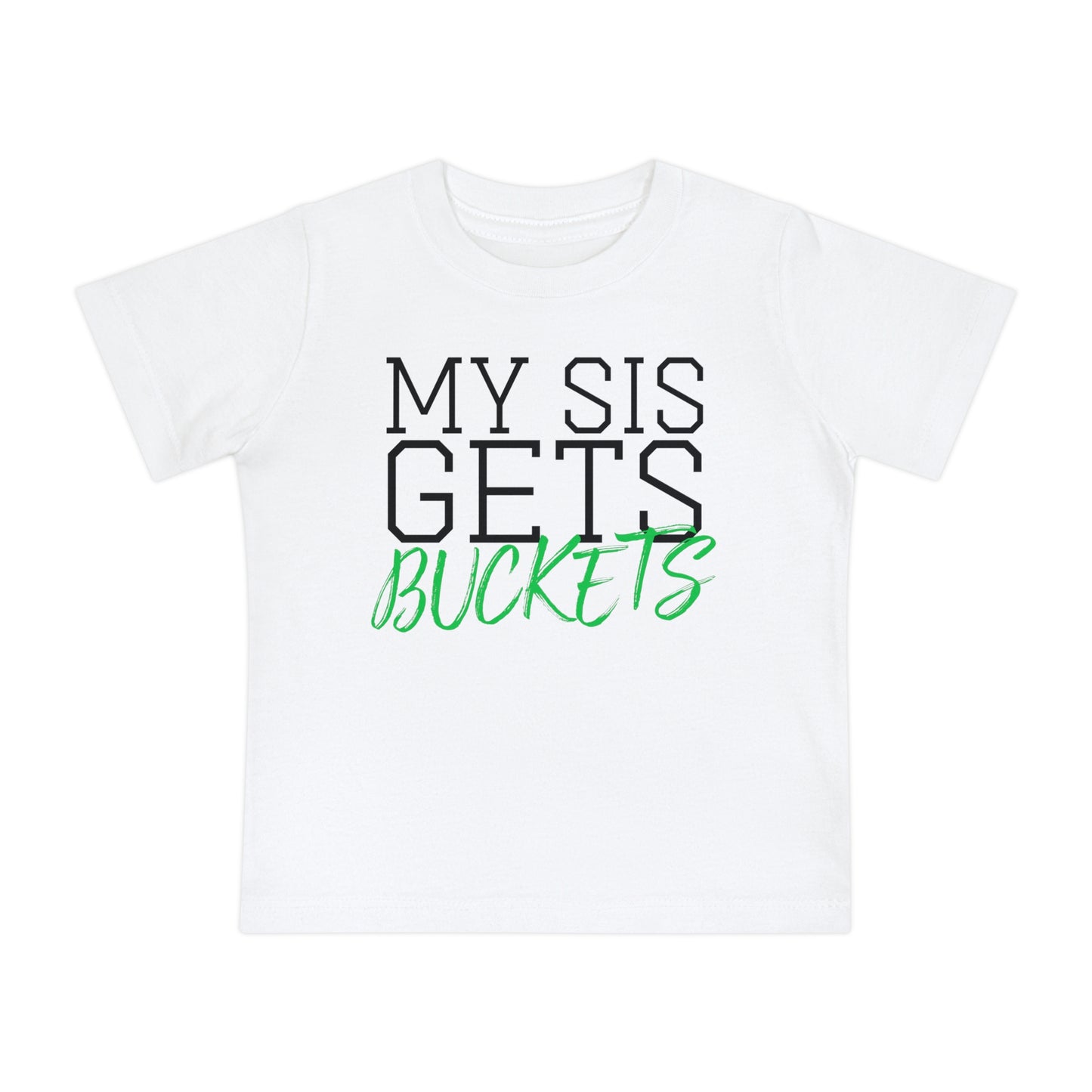 MY SIS GETS BUCKETS - Baby Short Sleeve T-Shirt