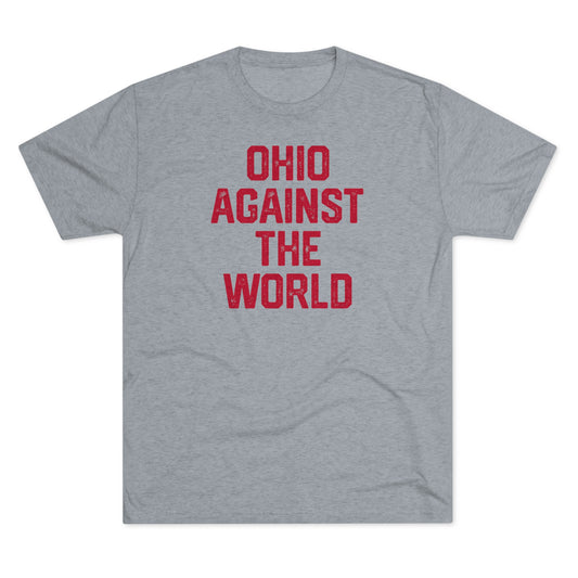 OHIO AGAINST THE WORLD-Unisex Tri-Blend Crew Tee