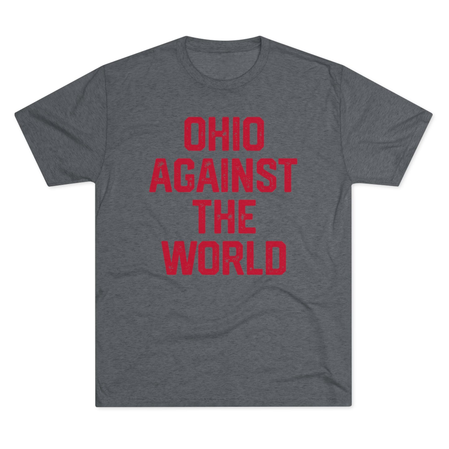 OHIO AGAINST THE WORLD-Unisex Tri-Blend Crew Tee
