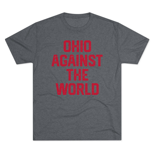 OHIO AGAINST THE WORLD-Unisex Tri-Blend Crew Tee