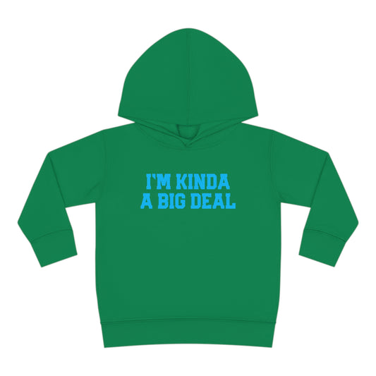 I’M KINDA A BIG DEAL-Toddler Pullover Fleece Hoodie