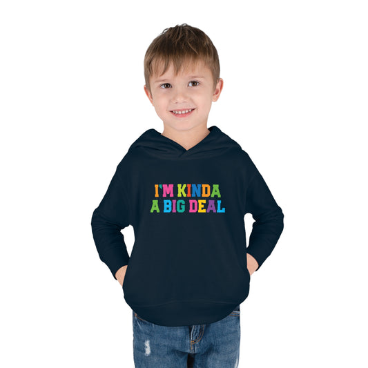 I’M KINDA A BIG DEAL-Toddler Pullover Fleece Hoodie