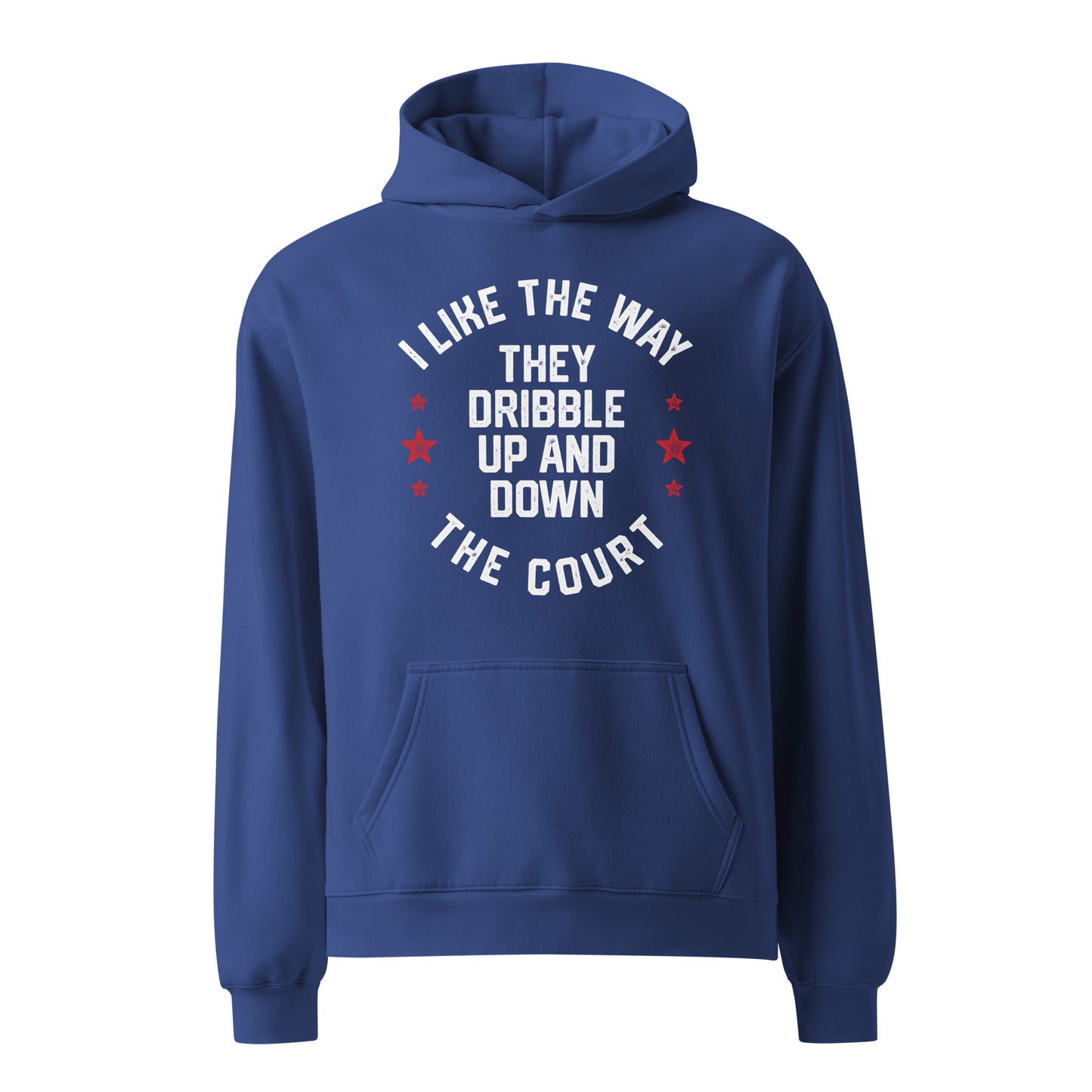 I LIKE THE WAY THEY DRIBBLE UP AND DOWN THE COURT-Unisex oversized hoodie