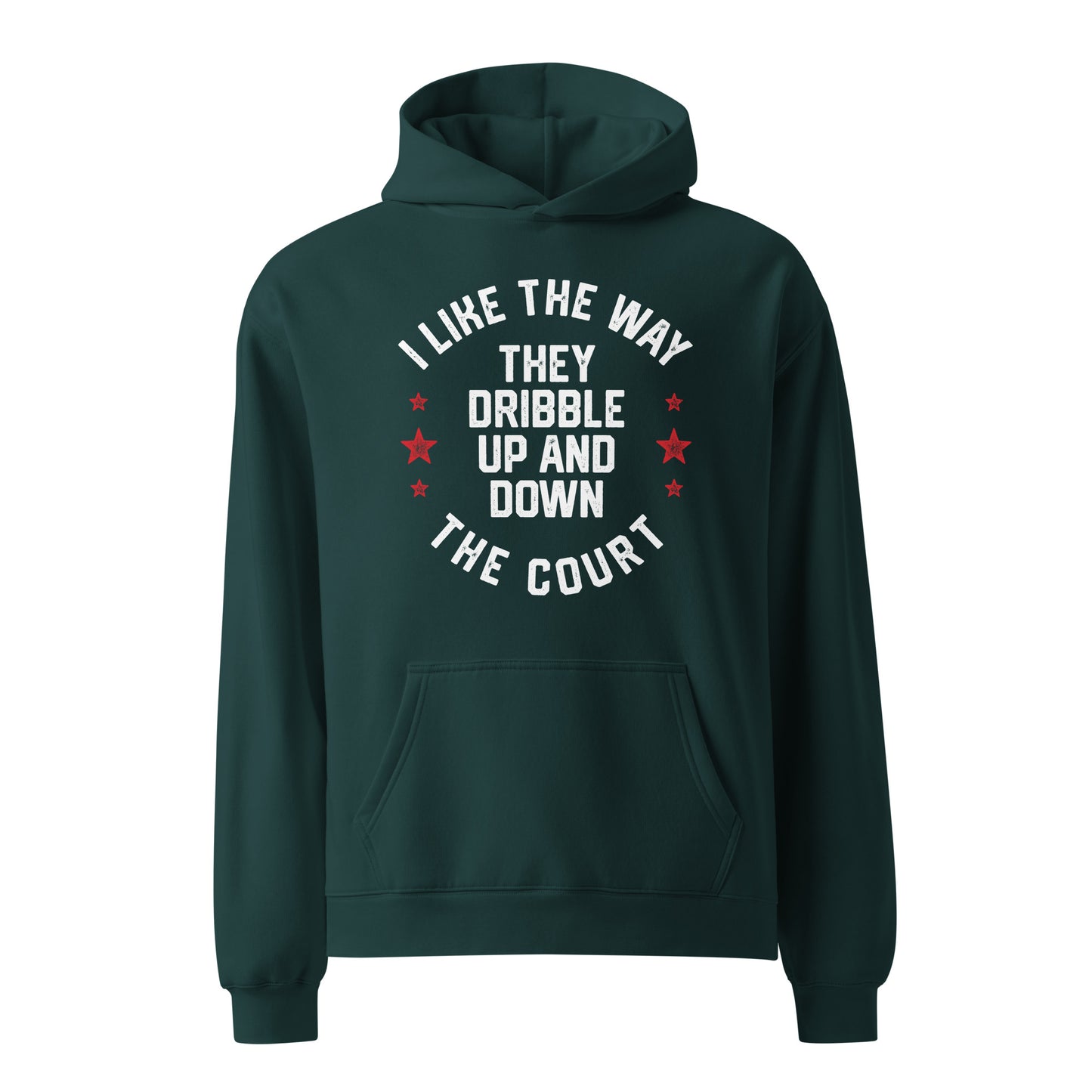 I LIKE THE WAY THEY DRIBBLE UP AND DOWN THE COURT-Unisex oversized hoodie