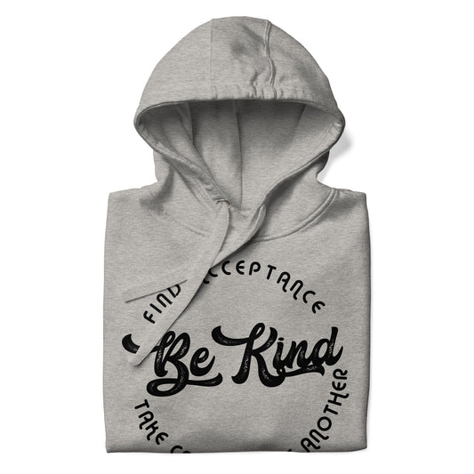 BE KIND_FIND ACCEPTANCE_TAKE CARE OF ONE ANOTHER-Unisex Hoodie