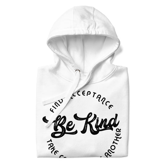 BE KIND_FIND ACCEPTANCE_TAKE CARE OF ONE ANOTHER-Unisex Hoodie