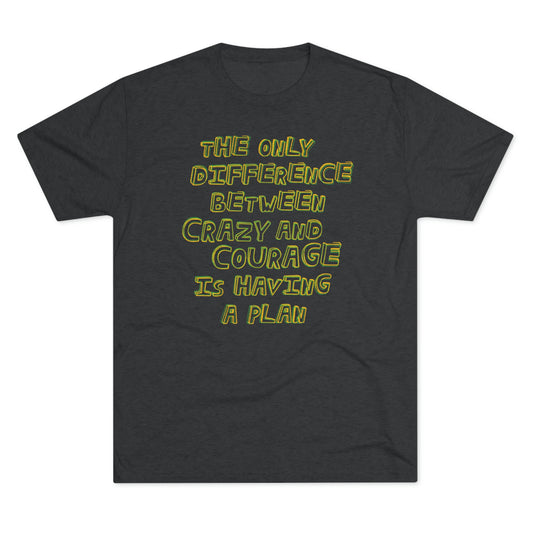 CRAZY AND COURAGE-Unisex Tri-Blend Crew Tee