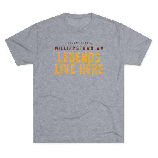 LEGENDS LIVE HERE. WILLIAMSTOWN WV-Unisex Tri-Blend Crew Tee