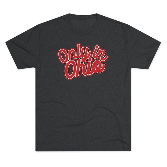 ONLY IN OHIO-Unisex Tri-Blend Crew Tee