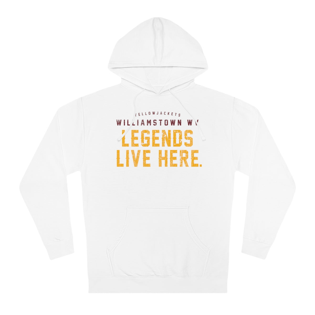 LEGENDS LIVE HERE. WILLIAMSTOWN WV-Unisex Hooded Sweatshirt