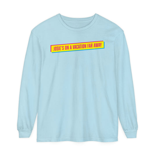 JOESIE'S ON A VACATION FAR AWAY-Unisex Garment-dyed Long Sleeve T-Shirt