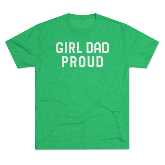 GIRL DAD PROUD-Unisex Tri-Blend Crew Tee