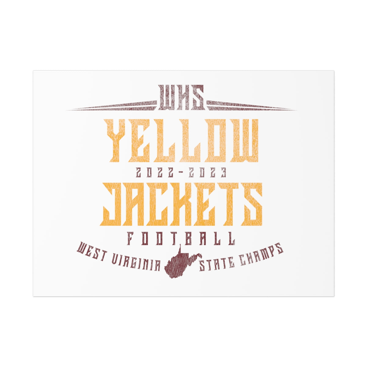 WHS YELLOW JACKETS 2022-2023 STATE CHAMPS-Distressed-24x18-Uncoated Posters