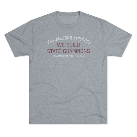 WILLIAMSTOWN ATHLETICS-WE BUILD STATE CHAMPIONS-Unisex Tri-Blend Crew Tee